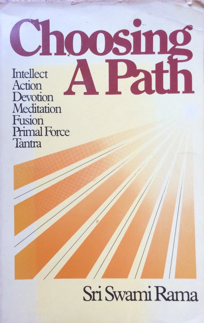Sri Swami Rama - Choosing a path; intellect action devotion meditation fusion primal force tantra