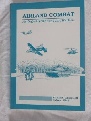 Cardwell III, Thomas A. - Airland combat. An Organization for Joint Warfare