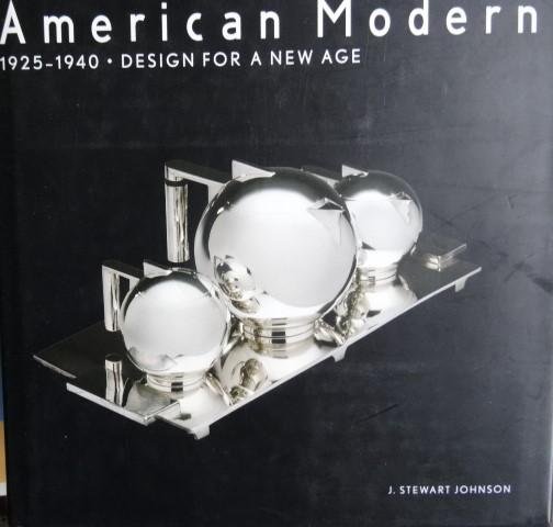Johnston, Stewart J. - American Modern - 1925-1940 .  Design for a New Age.