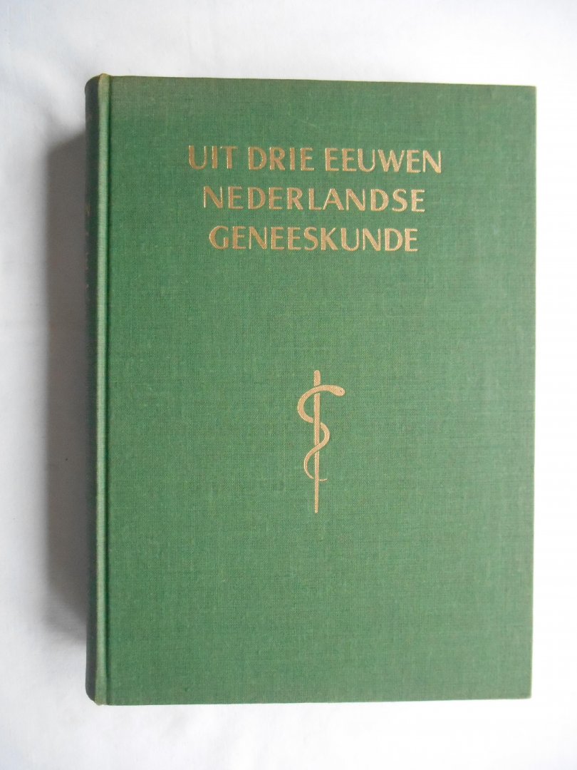 Baumann, Dr. E.D. - Uit drie eeuwen Nederlandse geneeskunde.