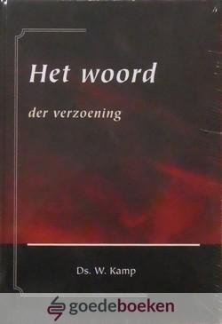 Kamp, Ds. W. - Het Woord der verzoening *nieuw*