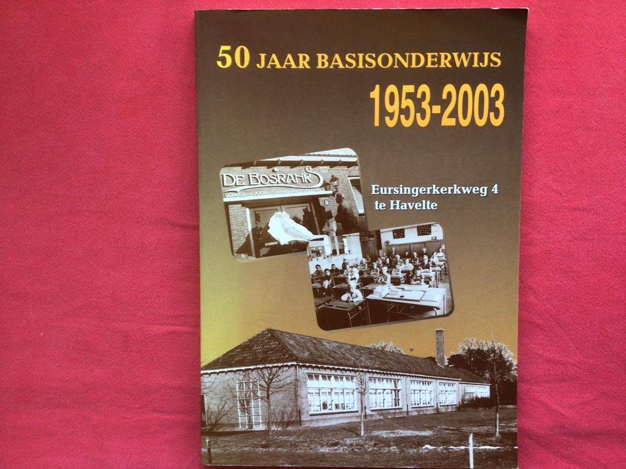 Oosting, B. (samenst) - 50 jaar basisonderwijs 1953-2003 (Eursingerkerkweg 4 te Havelte)