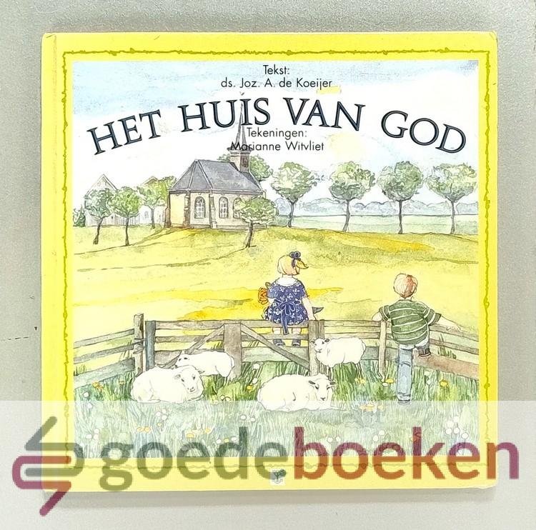 Koeijer, Ds. Joz. A. de - Het huis van God --- Tekeningen Marianne Witvliet