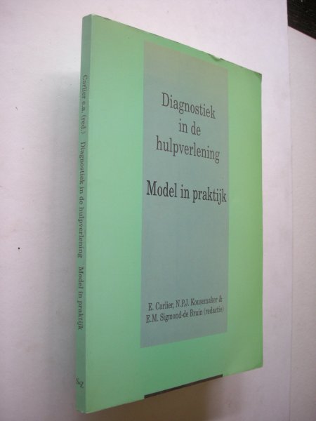 Carlier,E., Kousemaker, N.P.J. & Sigmond-de Bruin, E.M.,(red) - Diagnostiek in de hulpverlening, Model in praktijk