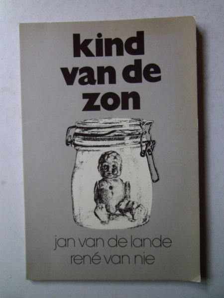Lande , Jan van de - Kind van de zon. Naar aanleiding van de Nederlandse speelfilm.