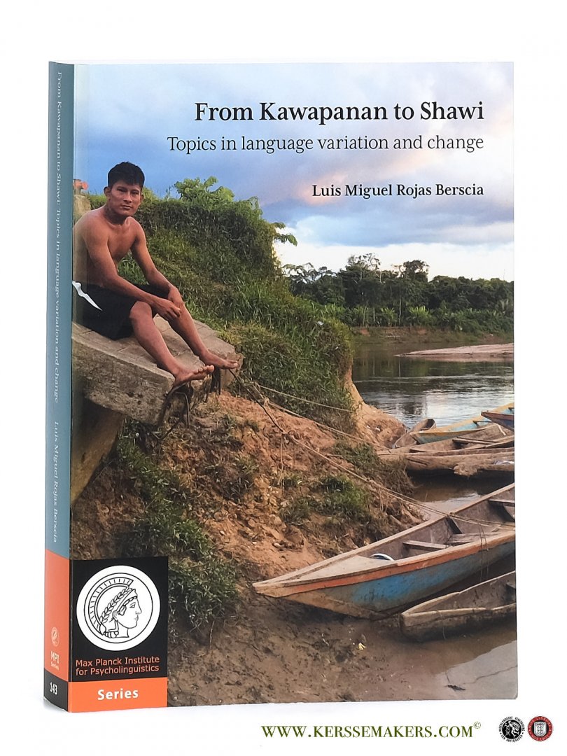 Berscia, Luis Miguel Rojas. - From Kawapanan to Shawi: Topics in language variation and change.