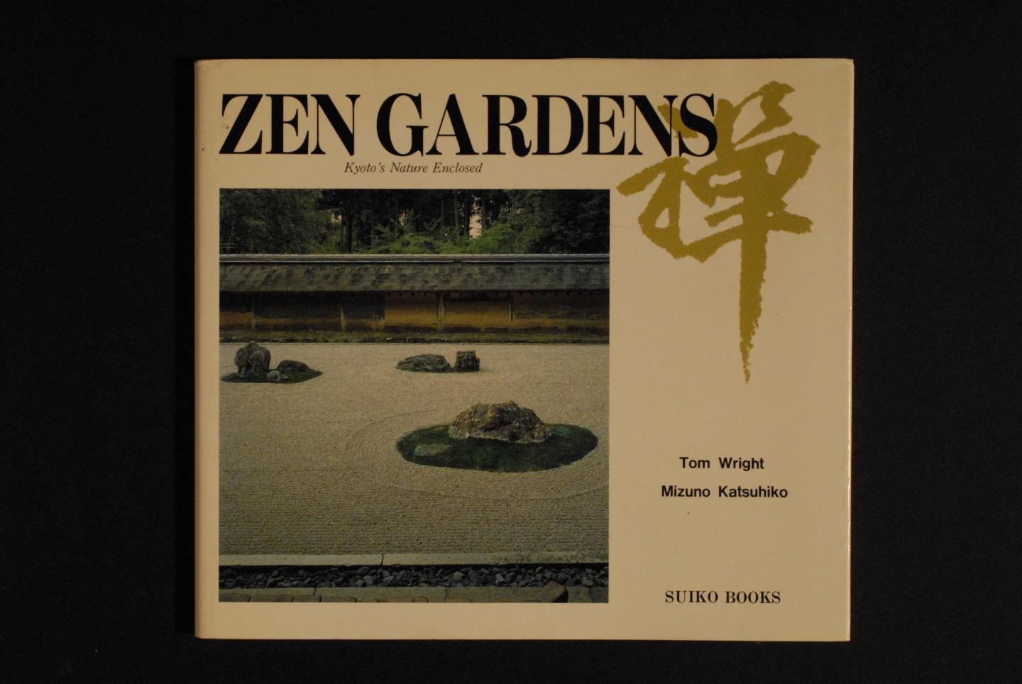Tom WRIGHT - Zen Gardens. Kyoto's Nature Enclosed.