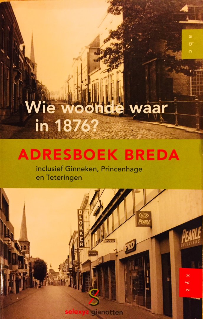 Blaeser, J.G. - Wie woonde waar in 1876 ? Adresboek Breda, inclusief Ginneken, Princenhage en Teteringen.