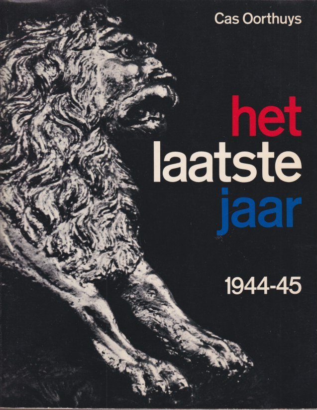 Oorthuys, Cas - Het laatste jaar 1944-45