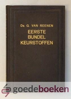 Reenen, Ds. G. van - Eerste bundel keurstoffen --- Zijnde vijftien predikatien