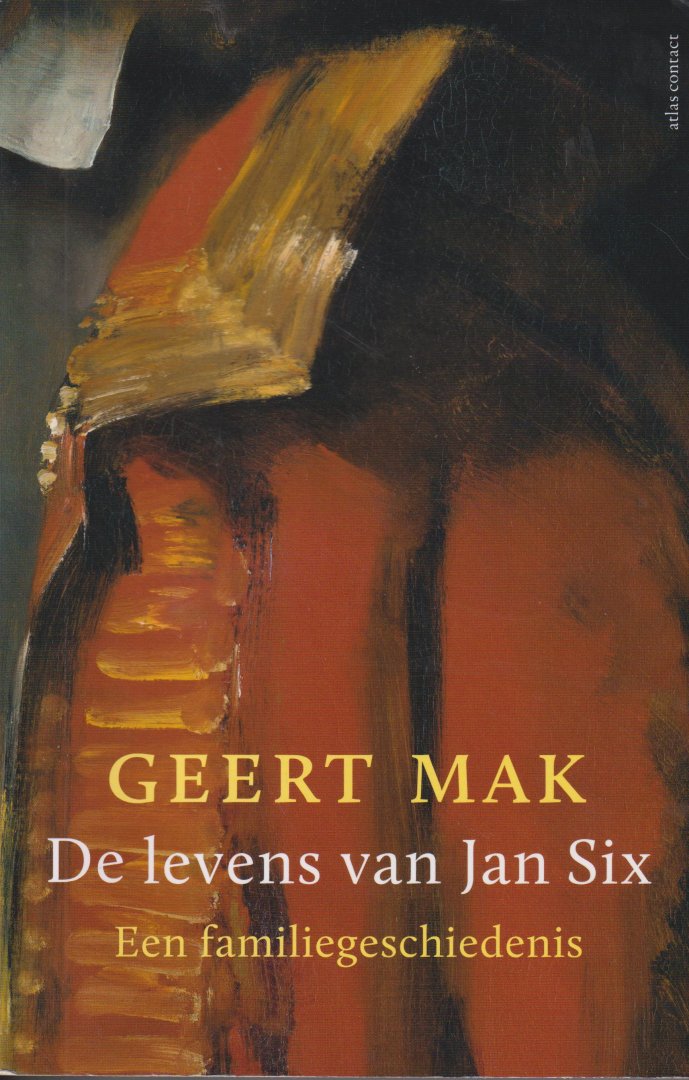 Mak (4 december 1946 Vlaardingen), Geert - De levens van Jan Six - Een familiegeschiedenis - De levens van Jan Six. Een familiegeschiedenis is het verhaal van Jan Six, zijn familie en zijn vele levens. Zijn portret geldt als het mooiste dat zijn vriend Rembrandt ooit maakte.