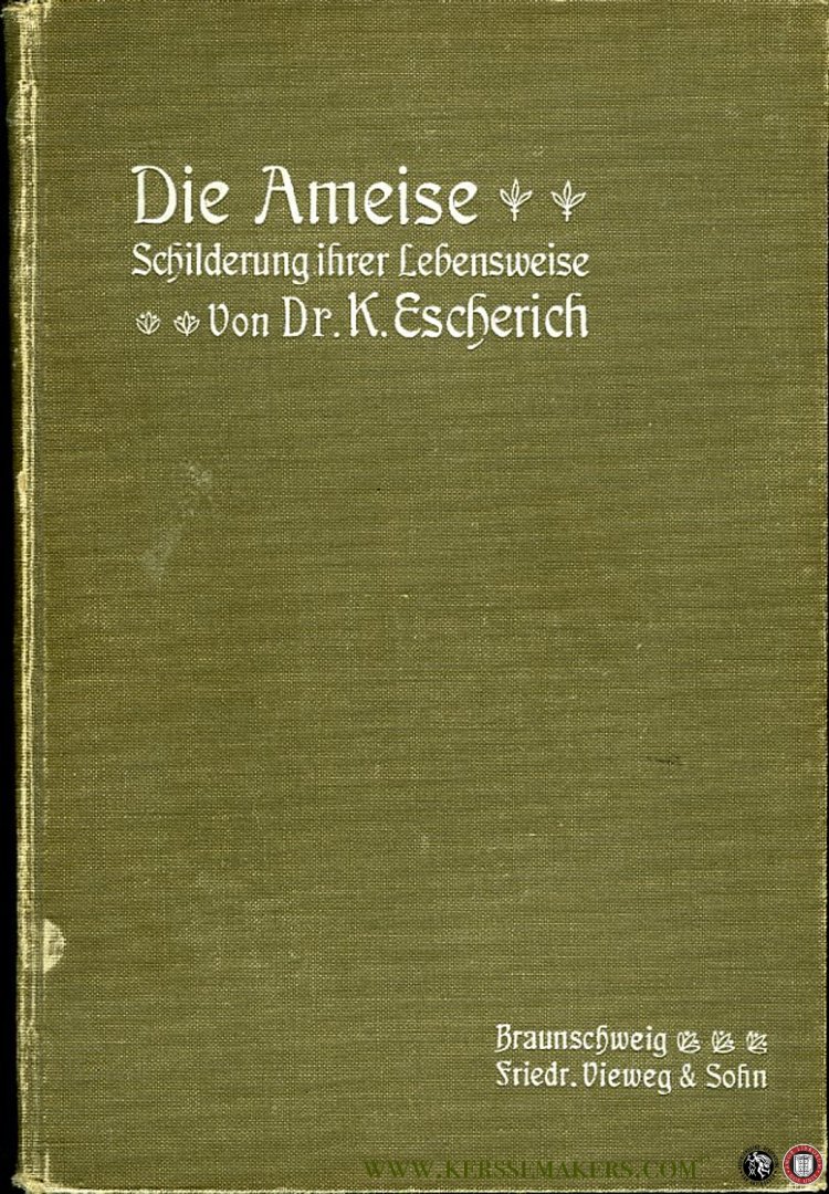 ESCHERICH, K. - Die Ameise. Schilderung ihrer Lebensweise. Mit 68 in den Text eingedruckten Abbildungen