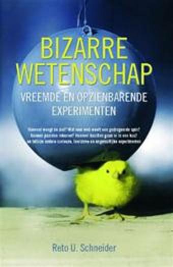Schneider, Reto U . - Bizarre Wetenschap . ( Vreemde en opzienbarende experimenten . )