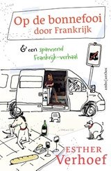 Op de bonnefooi door Frankrijk - & een spannend Frankrijk-verhaal