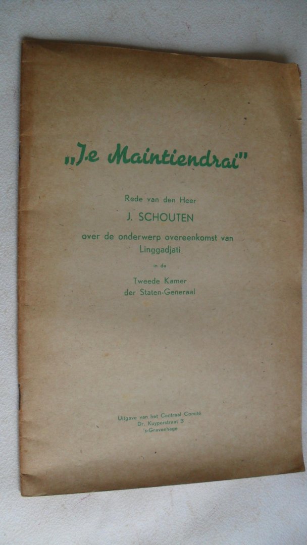 Schouten J. - "JE MAINTIENDRAI "  ~ rede over de onderwerp overeenkomst van Linggadjati