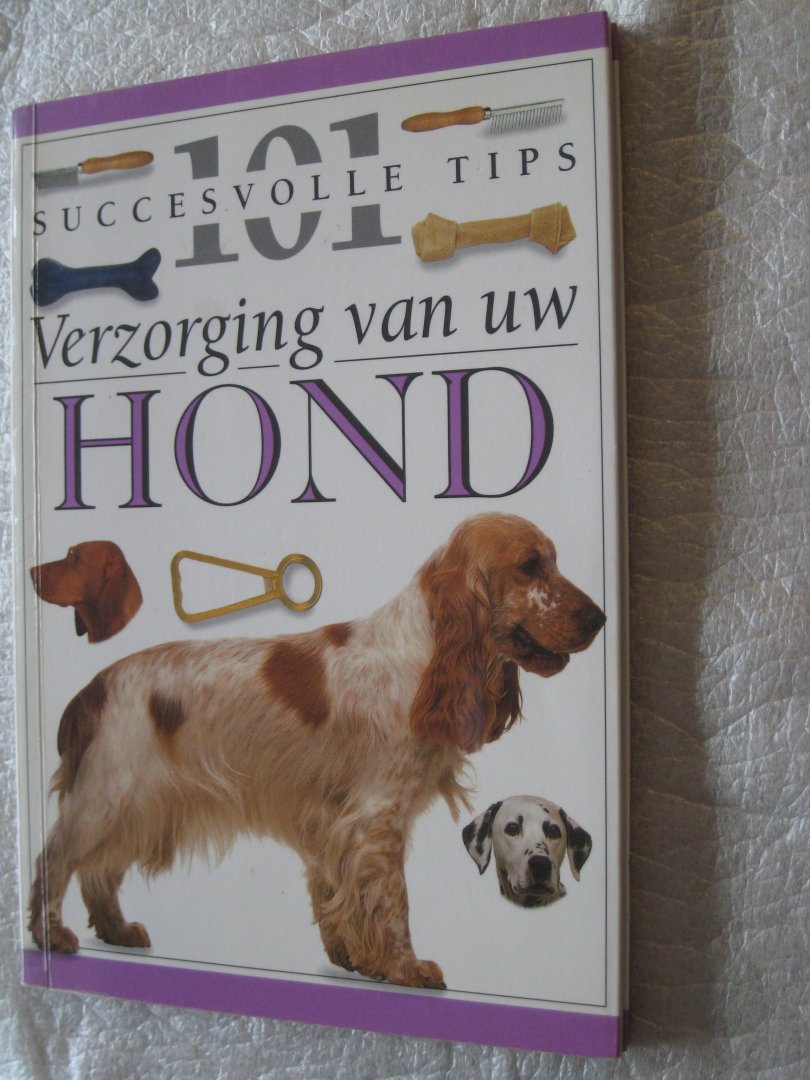 Fogle, Dr. Bruce - Verzorging van uw hond / 101 succesvolle tips