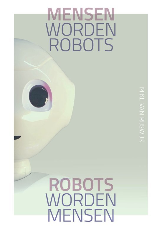 Rijswijk, Mike van - Mensen worden robots, robots worden mensen