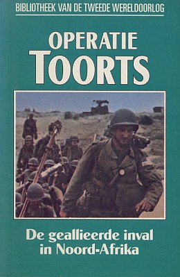 Jones, Vincent - Operatie Toorts. De geallieerde aanval in Noord-Afrika. Deel 47 uit de: bibliotheek van de tweede wereldoorlog. (nieuwe uitgave)