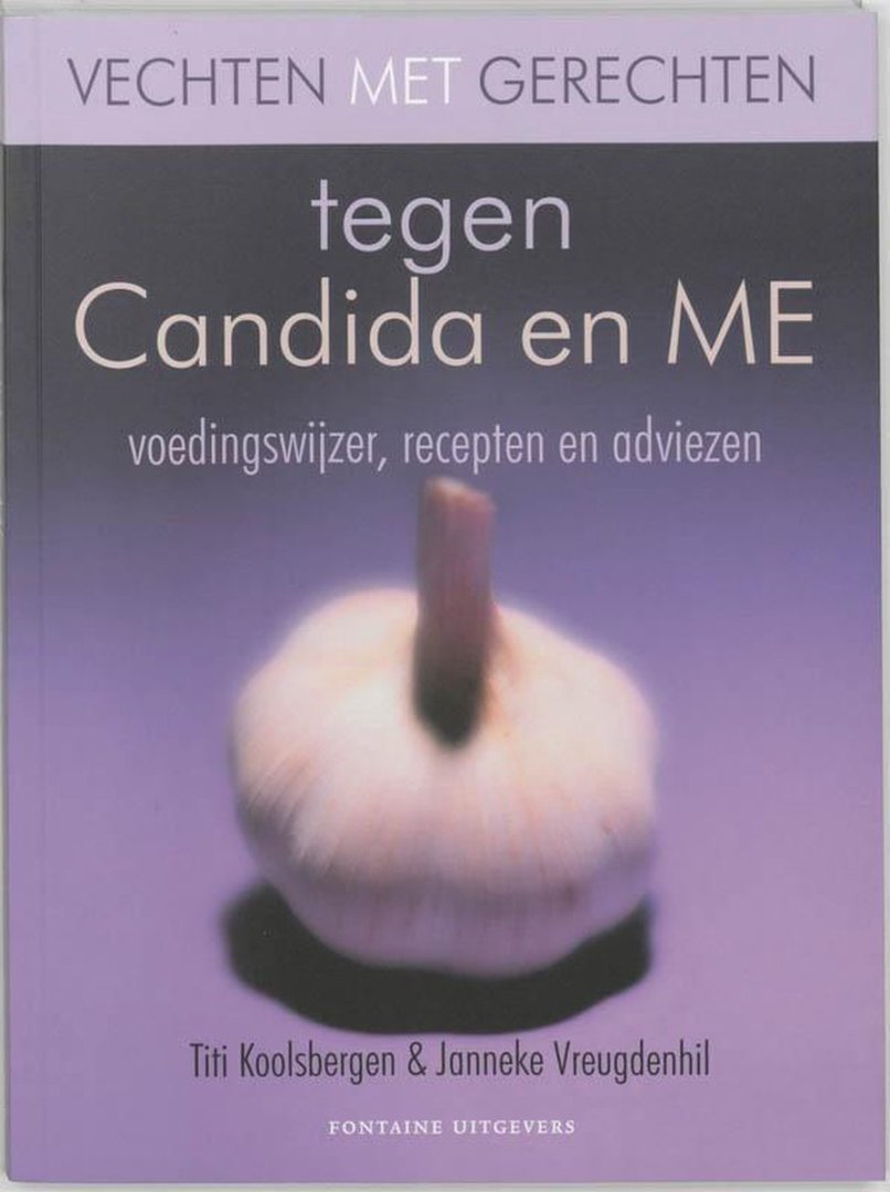Vechten met gerechten tegen Candida en ME / voedingswijzer, recepten en adviezen