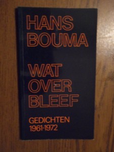 Bouma, Hans - Wat overbleef gedichten 1961-1972