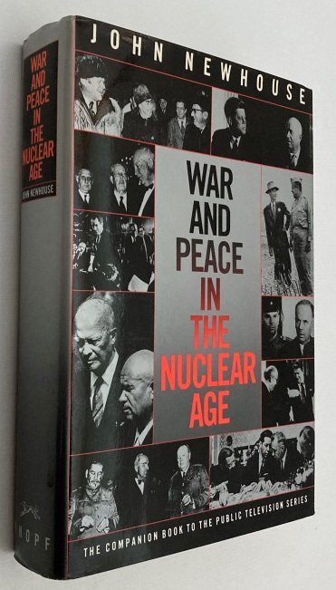 Newhouse, John, - War and peace in the nuclear age