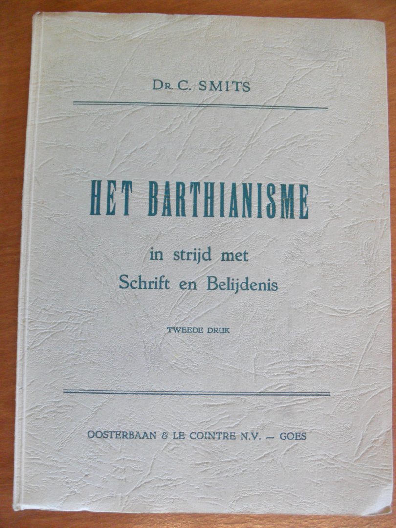 Smits Dr.C. - HET BARTHIANISME in de strijd met Schrift en Belijdenis