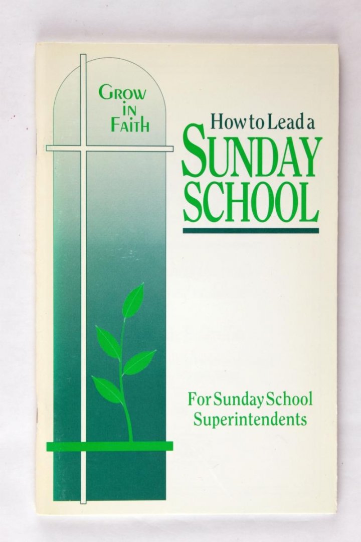 Griffin, Dale E. - How to lead a sunday school for sunday school superintendents
