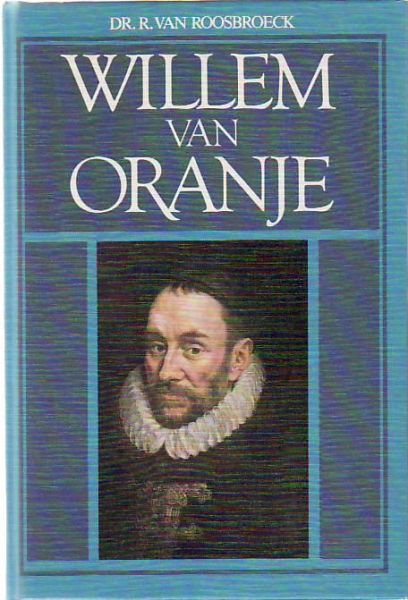 Dr. R. van Roosbroeck - Willem  van  Oranje