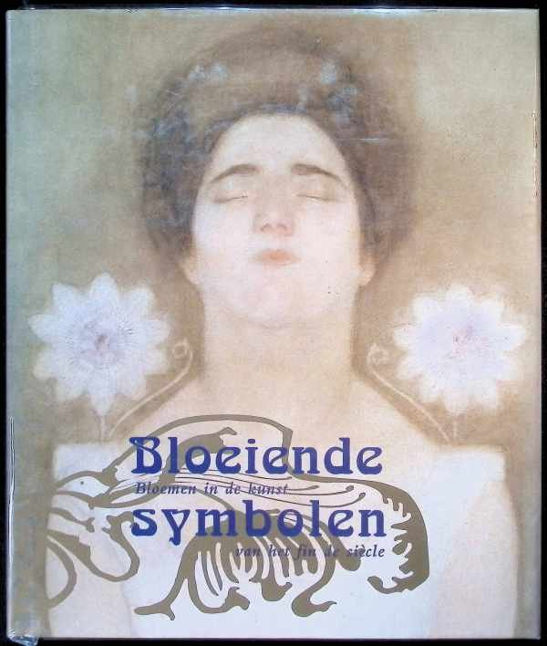  - Bloeiende symbolen. Bloemen in de kunst van het fin-de siècle