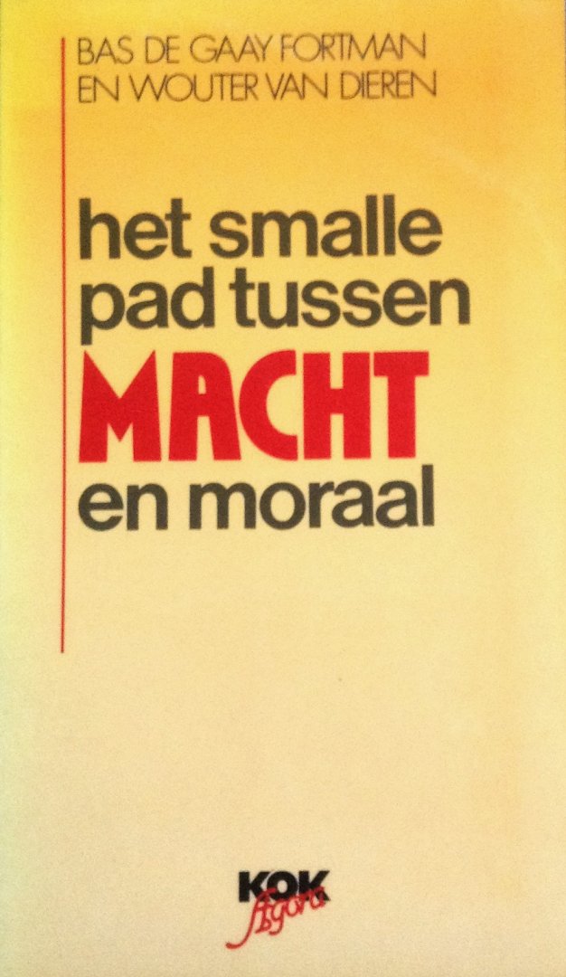 Gaay Fortman, Bas de / Dieren, Wouter van - Het smalle pad tussen macht en moraal