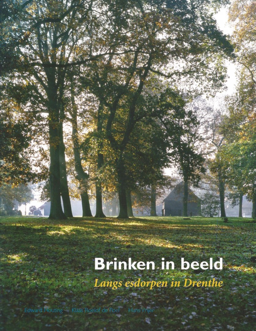 Houting, Edward - Brinken in beeld / langs esdorprn in Drenthe