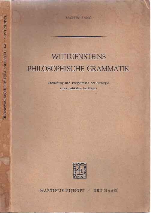 Lang, Martin. - Wittgensteins Philosophische Grammatik. Entstehung und Perspektiven der Strategie eines radikalen Aufklarers.