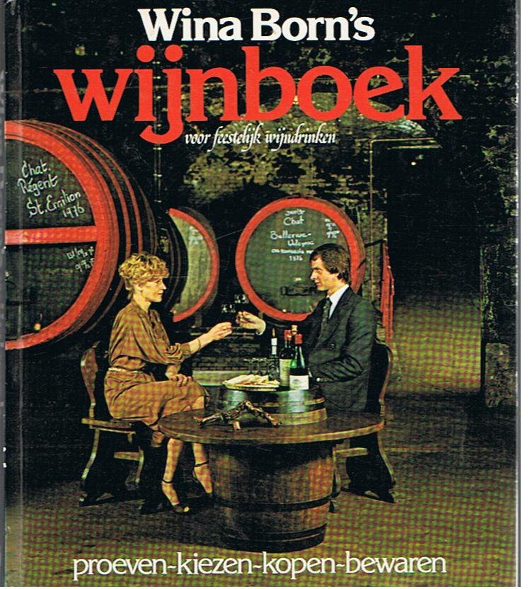 Born, Wina - Wina Born's Wijnboek. Voor feestelijk wijndrinken. Proeven - kiezen - kopen - bewaren.
