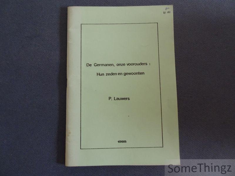P. Lauwers. - De Germanen, onze voorouders: hun zeden en gewoonten.