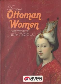 SAKAOGLU, NECDET - Famous Ottoman women