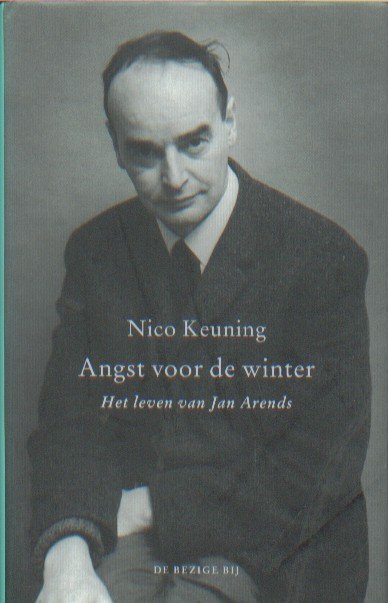 Keuning, Nico - Angst voor de winter. Het leven van Jan Arends.