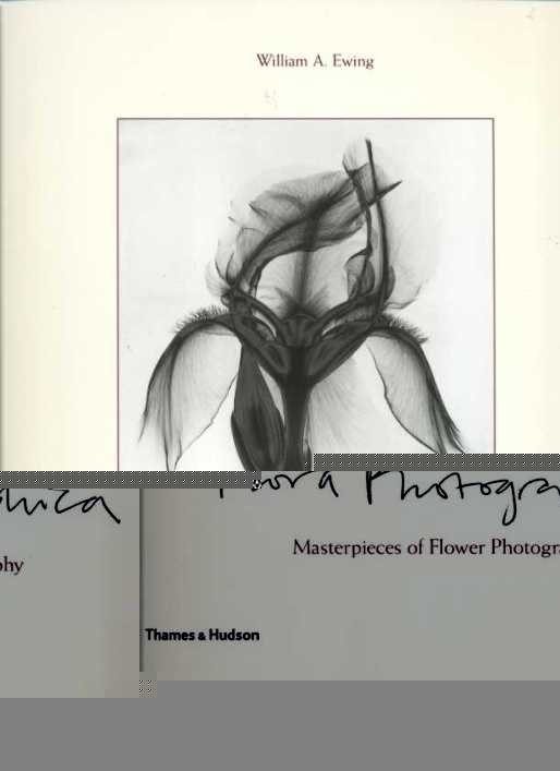 Ewing, William A. - Flora Photographica. Masterpieces of Flower Photography.
