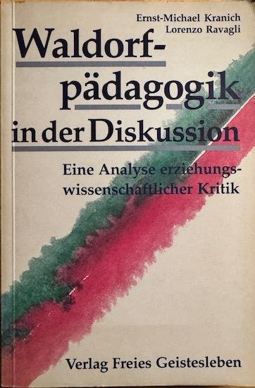 Kranich, Ernst-Michael / Ravagli, Lorenzo - WALDORFPADAGOGIK IN DER DISKUSSION. Eine Analyse erziehungswissenschaftlicher Kritik.