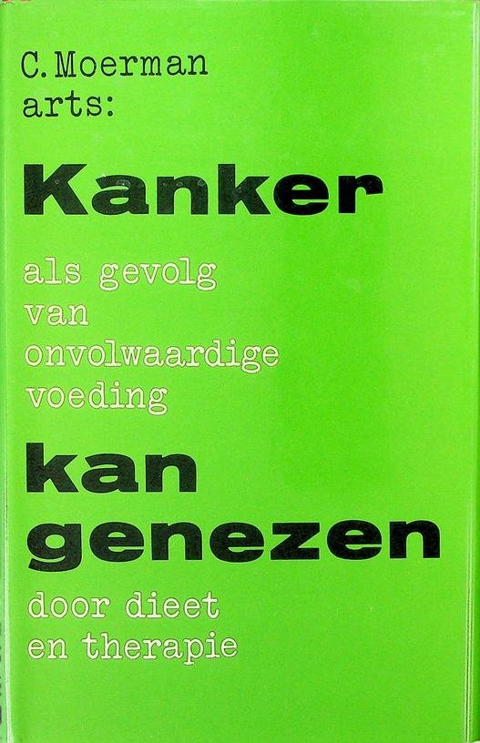 Moerman, C. - Kanker als gevolg van onvolwaardige voeding kan genezen
