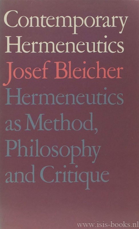 BLEICHER, J. - Contemporary hermeneutics. Hermeneutics as method, philosophy and critique.