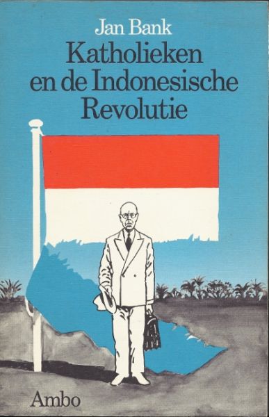 Bank, Jan - Katholieken en de Indonesische Revolutie