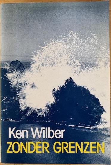 Wilber, Ken - ZONDER GRENZEN. Oosterse en westerse benaderingen van persoonlijke groei.