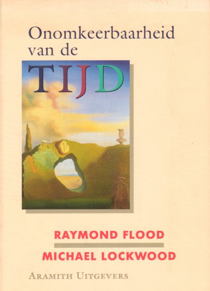 Flood, Raymond en Michael Lockwood - Onomkeerbaarheid van de Tijd, 144 pag. paperback, zeer goede staat