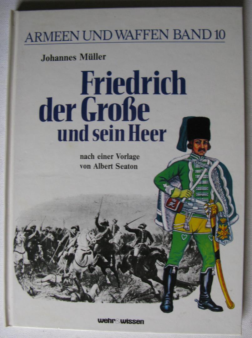 Müller, Johannes - Friedrich der Grosse und sein Heer/nach einer Vorlage von Albert Seaton