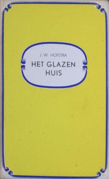 Hofstra, J.W. - Het glazen huis.