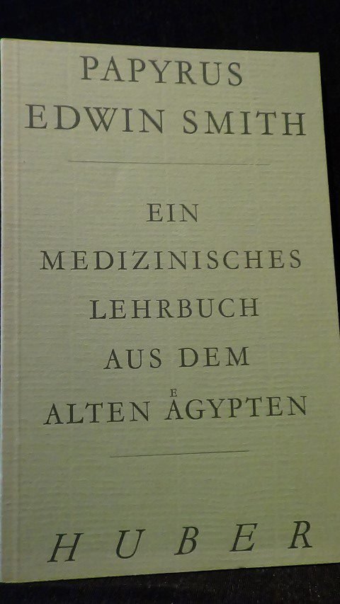 Ackerknecht, Prof. Dr. Med. E. [Hrsg.] - Papyrus Edwin Smith. Ein medizinisches Lehrbuch aus dem alten Ägypten.
