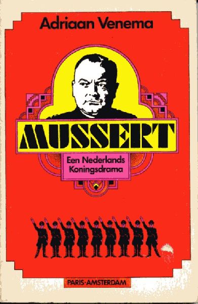 Venema, Adriaan - Mussert. Een Nederlands koningsdrama (toneelstuk)
