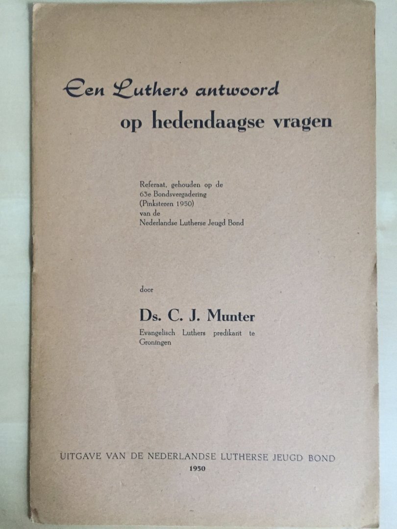 Munter, Dr. C.J. - Een Luthers antwoord op hedendaagse vragen