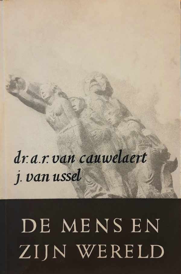 VAN CAUWELAERT A.R., VAN USSEL J. - De mens en zijn wereld. Werkboeken voor zedenleer.