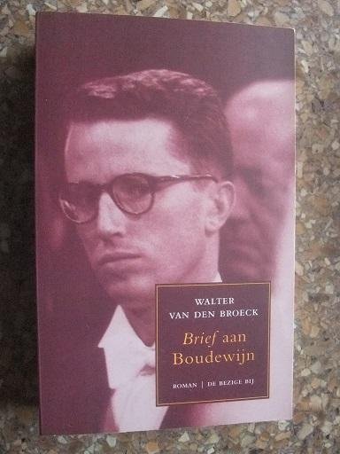 Broeck, Walter van den - Brief aan Boudewijn